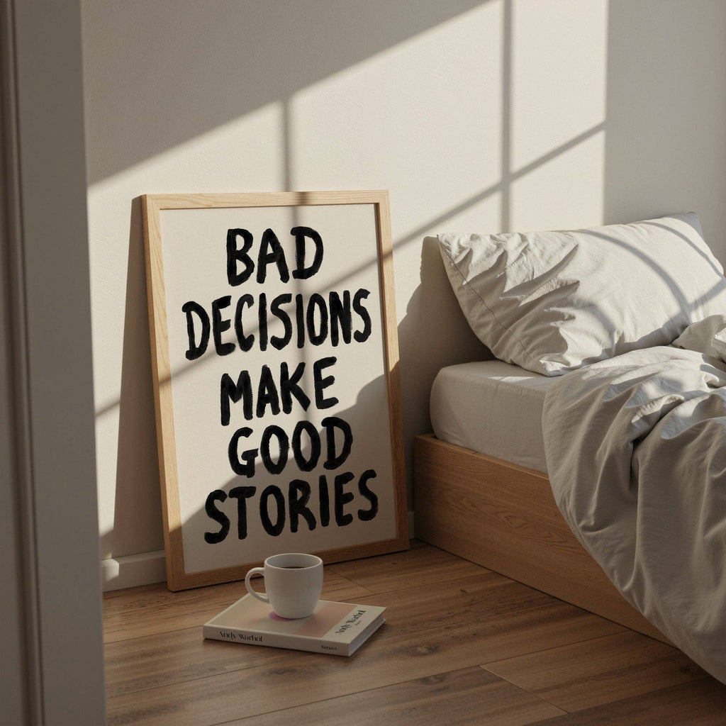 Bad Decisions Make Good Stories Hand Painted Poster