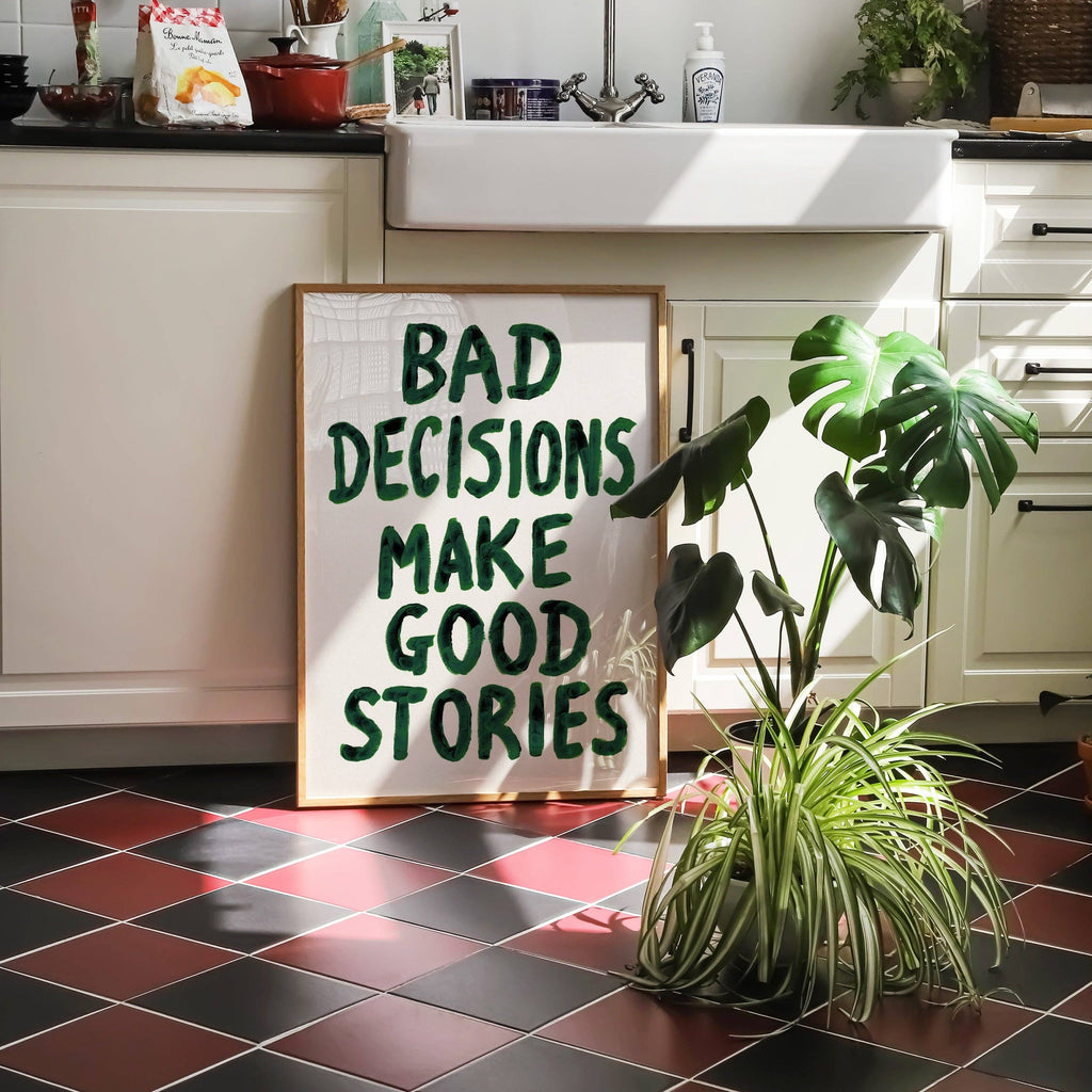 Bad Decisions Make Good Stories Hand Painted Poster