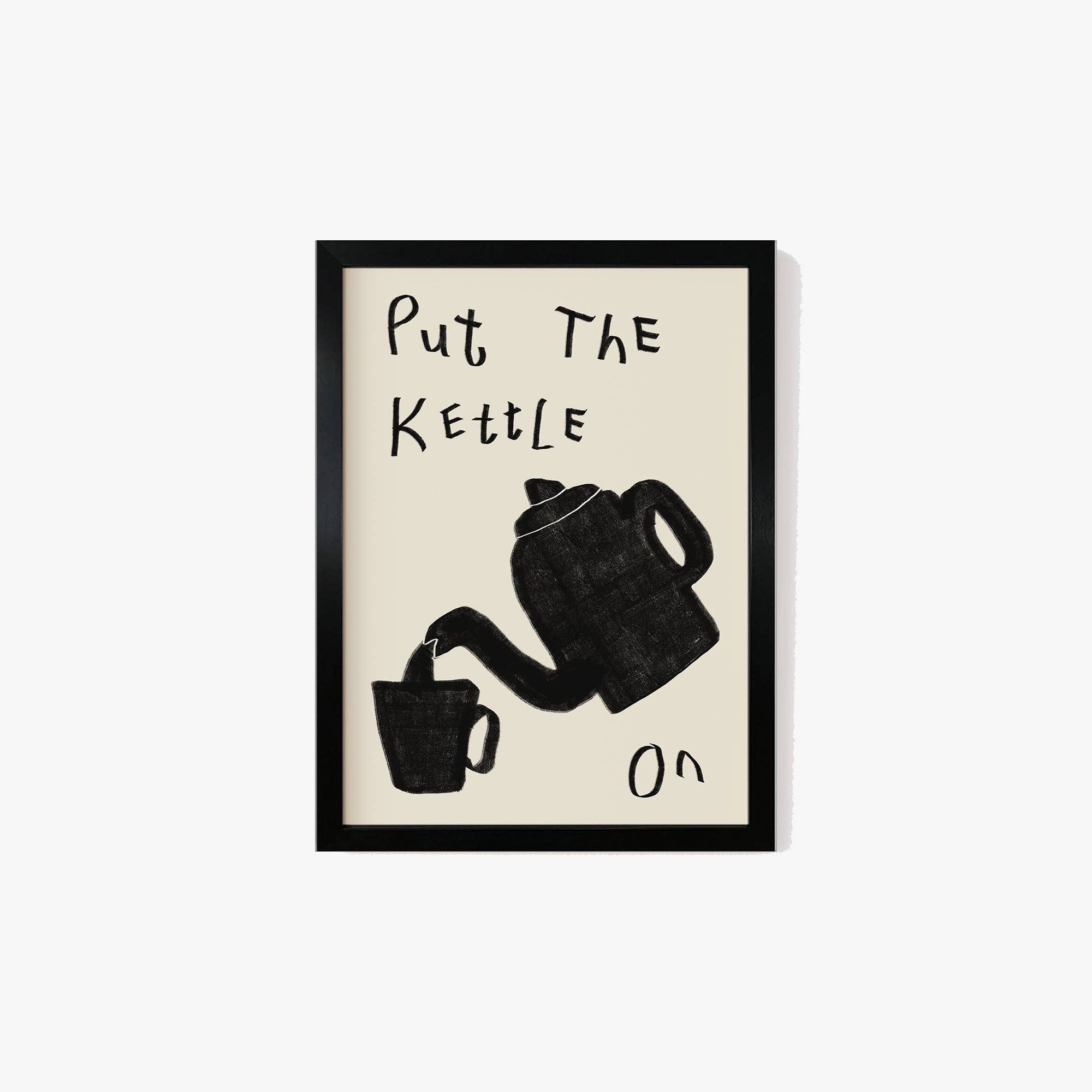 Put The Kettle On Poster