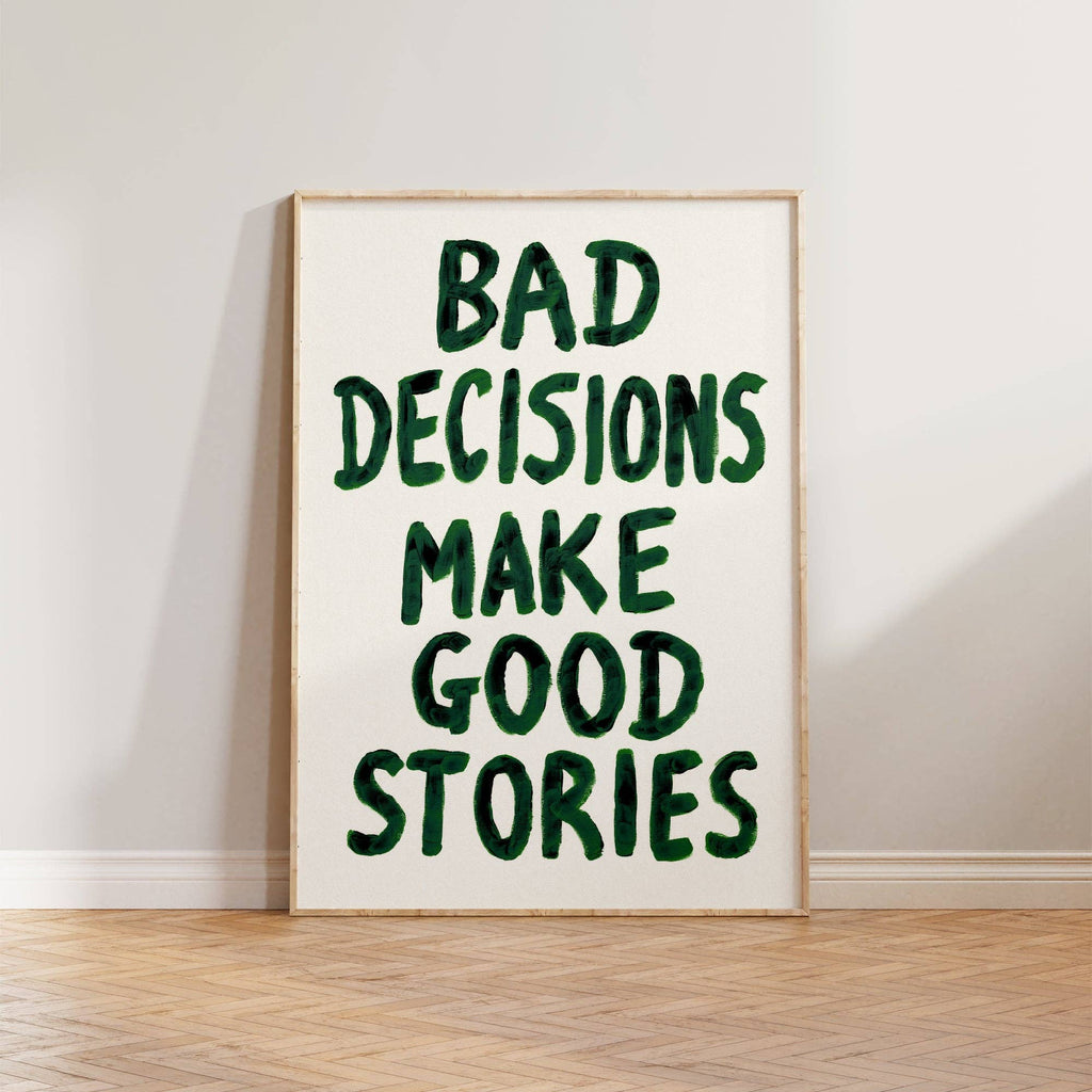 Bad Decisions Make Good Stories Hand Painted Poster