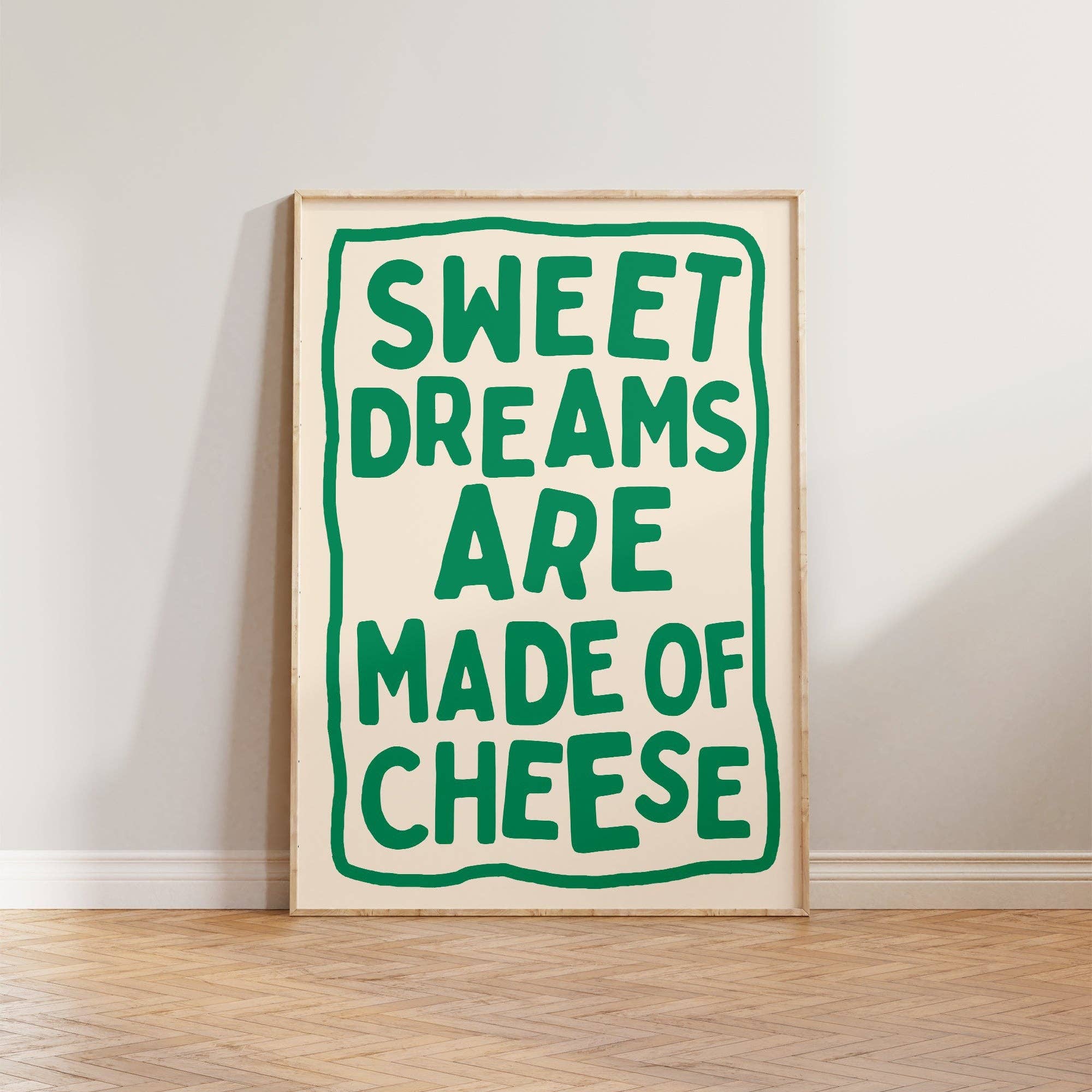 Sweet Dreams Are Made Of Cheese Print