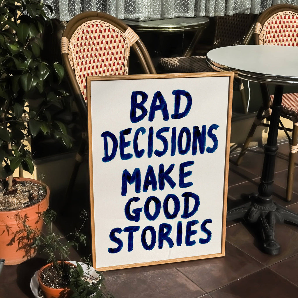 Bad Decisions Make Good Stories Hand Painted Poster
