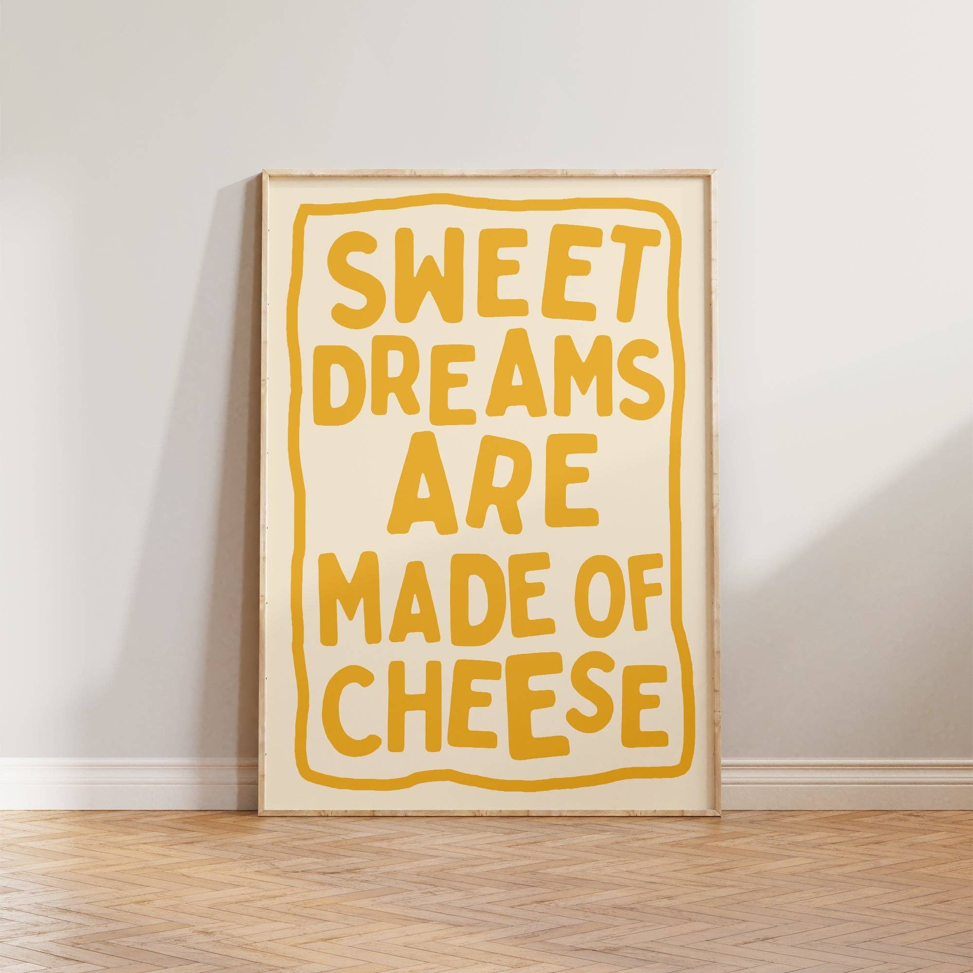 Sweet Dreams Are Made Of Cheese Print